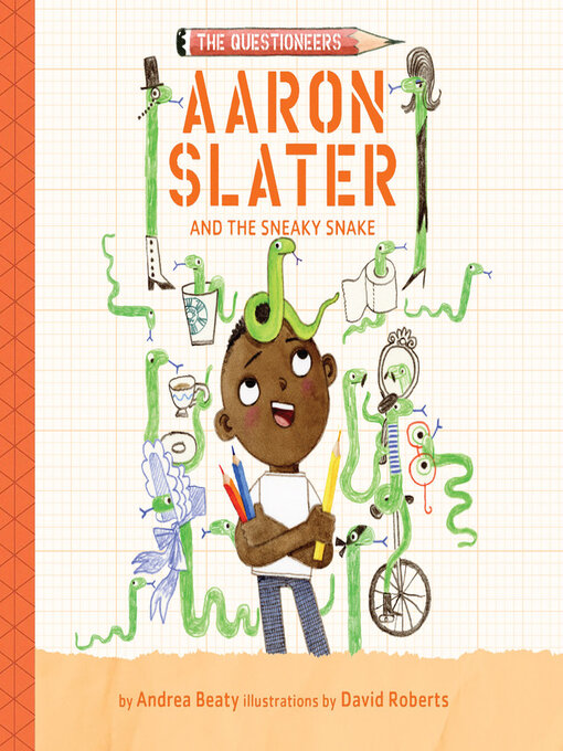 Title details for Aaron Slater and the Sneaky Snake by Andrea Beaty - Available